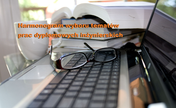 Harmonogram wyboru tematów prac dyplomowych inżynierskich na rok akademicki 2018/2019