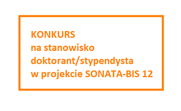 Konkurs na stanowisko doktorant/stypendysta w projekcie SONATA BIS 12