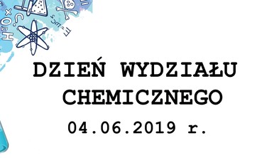 Dzień Wydziału Chemicznego - 4 czerwca 2019 r.