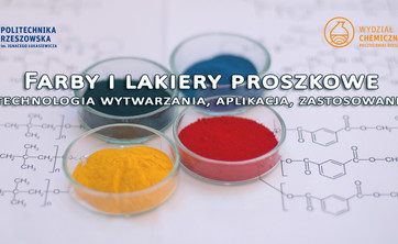 STUDIA PODYPLOMOWE „Farby i lakiery proszkowe- technologia, aplikacja, zastosowanie”