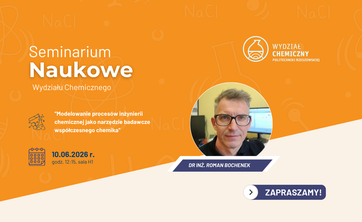 Seminarium Naukowe: "Modelowanie procesów inżynierii chemicznej jako narzędzie badawcze współczesnego chemika"