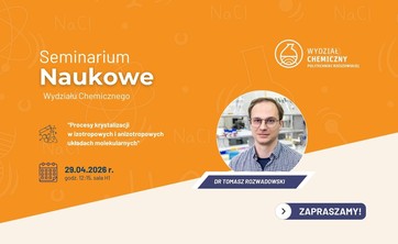 Seminarium Naukowe: "Procesy krystalizacji w izotropowych i anizotropowych układach molekularnych"