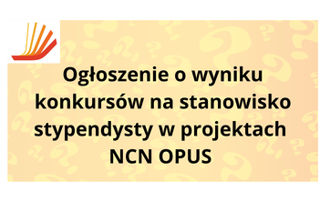Wyniki konkursów na stanowiska stypendysty w projektach NCN OPUS
